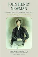 John Henry Newman i rozwój doktryny: Napotykając zmiany, szukając ciągłości - John Henry Newman and the Development of Doctrine: Encountering Change, Looking for Continuity