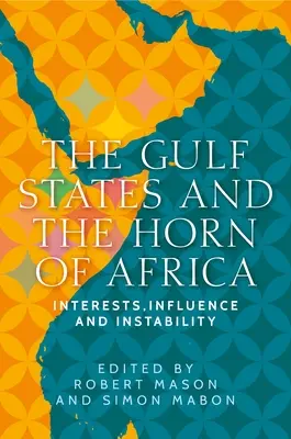 Państwa Zatoki Perskiej i Róg Afryki: interesy, wpływy i niestabilność - The Gulf States and the Horn of Africa: Interests, Influences and Instability