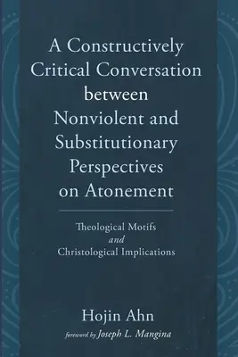 Konstruktywnie krytyczna rozmowa między niestosowaniem przemocy a zastępczymi perspektywami zadośćuczynienia - A Constructively Critical Conversation between Nonviolent and Substitutionary Perspectives on Atonement