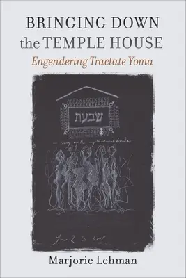 Burzenie domu świątynnego: Engendering Tractate Yoma - Bringing Down the Temple House: Engendering Tractate Yoma