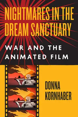 Koszmary w sanktuarium snów: Wojna i film animowany - Nightmares in the Dream Sanctuary: War and the Animated Film