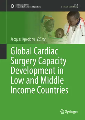 Globalny rozwój zdolności kardiochirurgicznych w krajach o niskim i średnim dochodzie - Global Cardiac Surgery Capacity Development in Low and Middle Income Countries