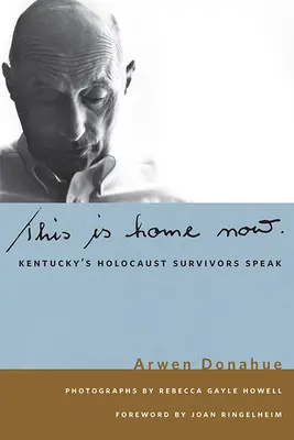 To jest teraz dom: Ocaleni z Holokaustu w Kentucky przemawiają - This Is Home Now: Kentucky's Holocaust Survivors Speak