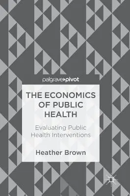 Ekonomia zdrowia publicznego: Ocena interwencji w zakresie zdrowia publicznego - The Economics of Public Health: Evaluating Public Health Interventions