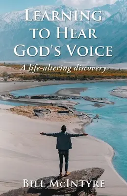 Nauka słuchania głosu Boga: Odkrycie zmieniające życie - Learning to Hear God's Voice: A Life-Altering Discovery