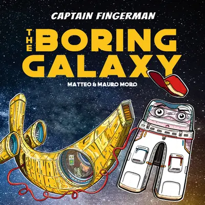 Kapitan Fingerman: Nudna galaktyka - Captain Fingerman: The Boring Galaxy