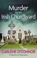 Morderstwo na irlandzkim cmentarzu - wciągająca, przytulna wiejska tajemnica - Murder in an Irish Churchyard - An addictive cosy village mystery