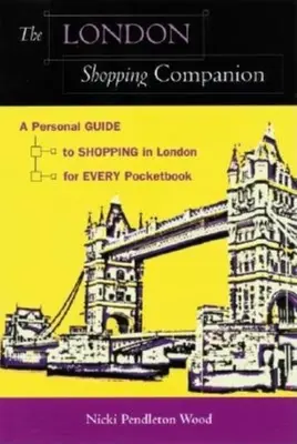 The London Shopping Companion: Osobisty przewodnik po zakupach w Londynie na każdą kieszeń - The London Shopping Companion: A Personal Guide to Shopping in London for Every Pocketbook