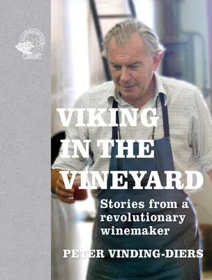 Wiking w winnicy: Opowieści rewolucyjnego winiarza - Viking in the Vineyard: Stories from a Revolutionary Winemaker