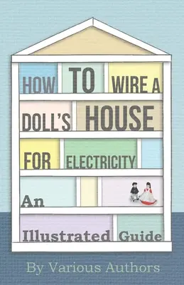 Jak podłączyć domek dla lalek do prądu - ilustrowany przewodnik - How to Wire a Doll's House for Electricity - An Illustrated Guide