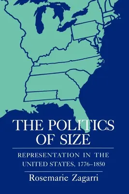 Polityka wielkości: Reprezentacja w Stanach Zjednoczonych, 1776-1850 - The Politics of Size: Representation in the United States, 1776-1850