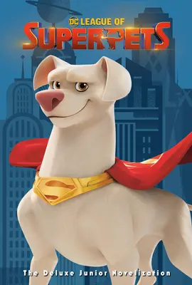 DC League of Super-Pets: The Deluxe Junior Novelization (DC League of Super-Pets Movie): Zawiera 8-stronicową kolorową wkładkę i plakat! - DC League of Super-Pets: The Deluxe Junior Novelization (DC League of Super-Pets Movie): Includes 8-Page Full-Color Insert and Poster!