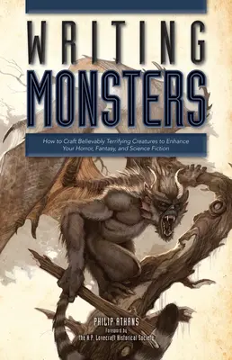 Pisanie potworów: How to Craft Believably Terrifying Creatures to Enhance Your Horror, Fantasy, and Science Fiction - Writing Monsters: How to Craft Believably Terrifying Creatures to Enhance Your Horror, Fantasy, an D Science Fiction
