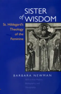 Siostra Mądrości: Teologia kobiecości świętej Hildegardy - Sister of Wisdom: St. Hildegard's Theology of the Feminine