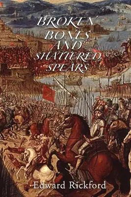 Złamane kości i strzaskane włócznie: Księga trzecia trylogii Tenochtitlan - Broken Bones and Shattered Spears: Book Three in the Tenochtitlan Trilogy