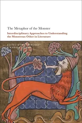 Metafora potwora: Interdyscyplinarne podejścia do rozumienia potwornego innego w literaturze - The Metaphor of the Monster: Interdisciplinary Approaches to Understanding the Monstrous Other in Literature