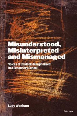 Niezrozumiani, źle interpretowani i źle zarządzani; głosy uczniów marginalizowanych w szkole średniej - Misunderstood, Misinterpreted and Mismanaged; Voices of Students marginalised in a Secondary School