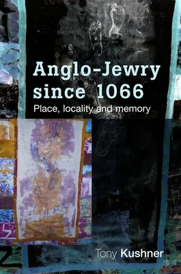 Anglo-Żydzi od 1066 roku: miejsce, lokalność i pamięć - Anglo-Jewry Since 1066: Place, Locality and Memory