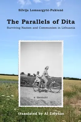 Podobieństwa Dity: Przetrwać nazizm i komunizm na Litwie - The Parallels of Dita: Surviving Nazism and Communism in Lithuania