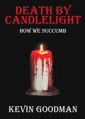 Śmierć przy świecach: jak się poddajemy - Death By Candlelight: How We Succumb