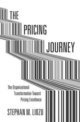 The Pricing Journey: Transformacja organizacyjna w kierunku doskonałości cenowej - The Pricing Journey: The Organizational Transformation Toward Pricing Excellence