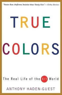 Prawdziwe kolory: Prawdziwe życie świata sztuki - True Colors: The Real Life of the Art World