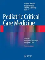 Pediatric Critical Care Medicine: Tom 1: Opieka nad krytycznie chorym lub rannym dzieckiem - Pediatric Critical Care Medicine: Volume 1: Care of the Critically Ill or Injured Child