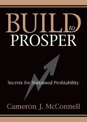 Build to Prosper: Sekrety trwałej rentowności - Build to Prosper: Secrets for Sustained Profitibility