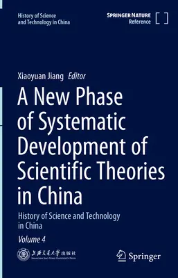 Nowa faza systematycznego rozwoju teorii naukowych w Chinach: Historia nauki i techniki w Chinach, tom 4 - A New Phase of Systematic Development of Scientific Theories in China: History of Science and Technology in China Volume 4