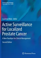 Aktywny nadzór nad zlokalizowanym rakiem prostaty: Nowy paradygmat zarządzania klinicznego - Active Surveillance for Localized Prostate Cancer: A New Paradigm for Clinical Management