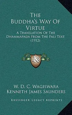 Droga cnoty Buddy: Tłumaczenie Dhammapady z tekstu palijskiego (1912) - The Buddha's Way Of Virtue: A Translation Of The Dhammapada From The Pali Text (1912)