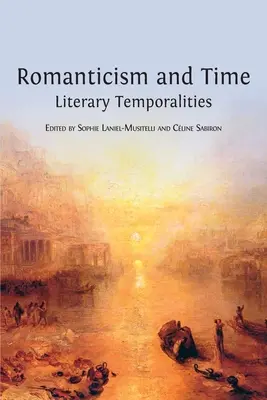 Romantyzm i czas: Literackie czasowości - Romanticism and Time: Literary Temporalities