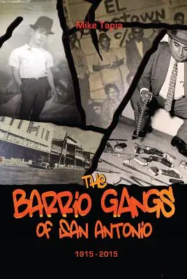 Gangi z barrio w San Antonio, 1915-2015 - The Barrio Gangs of San Antonio, 1915-2015