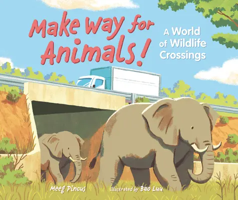 Droga dla zwierząt! Świat dzikich zwierząt - Make Way for Animals!: A World of Wildlife Crossings