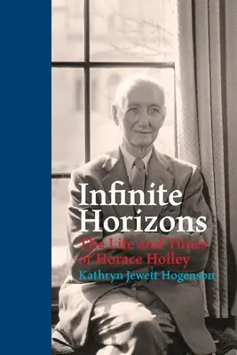 Nieskończone horyzonty: Życie i czasy Horacego Holleya - Infinite Horizons: The Life and Times of Horace Holley