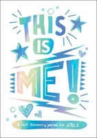 This is Me! - Dziennik odkrywania siebie dla dziewcząt - This is Me! - A Self-Discovery Journal for Girls