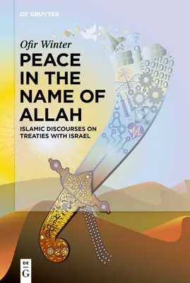 Pokój w imię Allaha: Islamskie dyskursy na temat traktatów z Izraelem - Peace in the Name of Allah: Islamic Discourses on Treaties with Israel