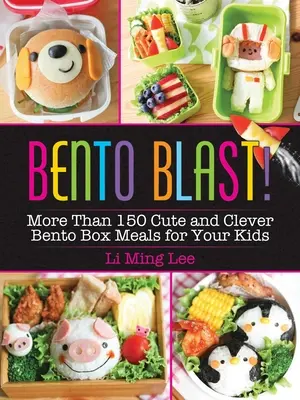 Bento Blast!: Ponad 150 uroczych i sprytnych posiłków w pudełkach bento dla dzieci - Bento Blast!: More Than 150 Cute and Clever Bento Box Meals for Your Kids