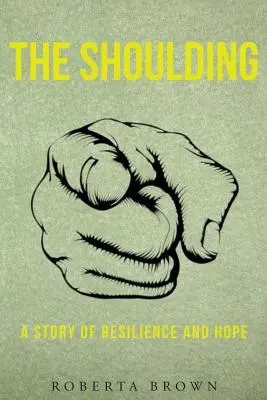 THE SHOULDING Opowieść o odporności i nadziei - THE SHOULDING A Story of Resilience and Hope