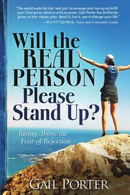 Czy prawdziwa osoba może wstać? Wznieść się ponad strach przed odrzuceniem - Will the Real Person Please Stand Up? Rising Above the Fear of Rejection