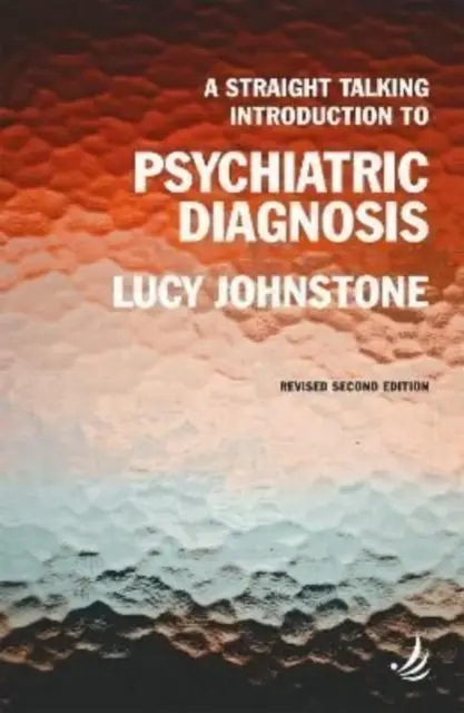 Straight Talking Wprowadzenie do diagnozy psychiatrycznej (wydanie drugie) - Straight Talking Introduction to Psychiatric Diagnosis (second edition)