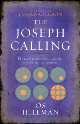 Powołanie Josepha: 6 etapów odkrywania, nawigowania i spełniania swojego celu - The Joseph Calling: 6 Stages to Discover, Navigate, and Fulfill Your Purpose