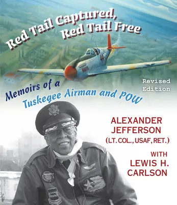 Red Tail Captured, Red Tail Free: Wspomnienia lotnika Tuskegee i Pow, wydanie poprawione - Red Tail Captured, Red Tail Free: Memoirs of a Tuskegee Airman and Pow, Revised Edition