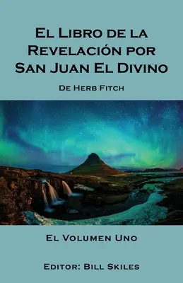 El Libro de la Revelacin por San Juan El Divino: El Volumen Uno