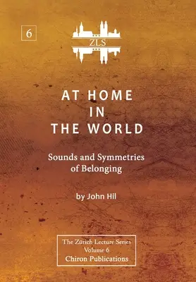 At Home In The World: Dźwięki i symetrie przynależności [ZLS Edition] - At Home In The World: Sounds and Symmetries of Belonging [ZLS Edition]