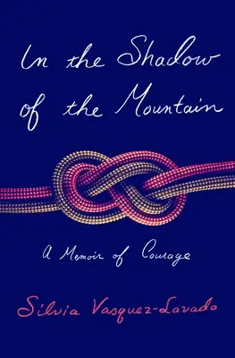 W cieniu góry: Pamiętnik odwagi - In the Shadow of the Mountain: A Memoir of Courage