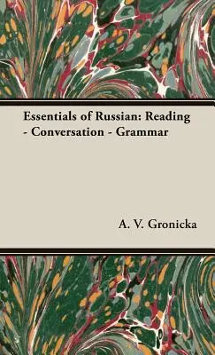 Podstawy języka rosyjskiego: Czytanie - Rozmowa - Gramatyka - Essentials of Russian: Reading - Conversation - Grammar