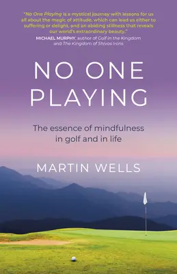 Nikt nie gra: Istota uważności w golfie i w życiu - No One Playing: The Essence of Mindfulness in Golf and in Life