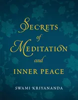 Sekrety medytacji i wewnętrznego spokoju (Kriyananda Swami (Swami Kriyananda)) - Secrets of Meditation and Inner Peace (Kriyananda Swami (Swami Kriyananda))