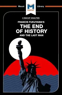 Analiza książki Francisa Fukuyamy Koniec historii i ostatni człowiek - An Analysis of Francis Fukuyama's the End of History and the Last Man